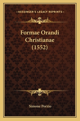 Formae Orandi Christianae (1552) [Latin] 1166566668 Book Cover