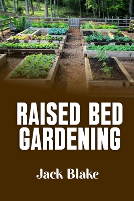 Raised Bed Gardening B0D8Z3G5QB Book Cover