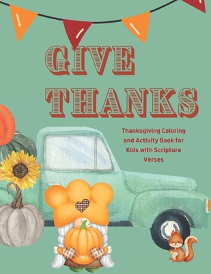 Give Thanks: Thanksgiving Coloring and Activity... B0BH189M3D Book Cover