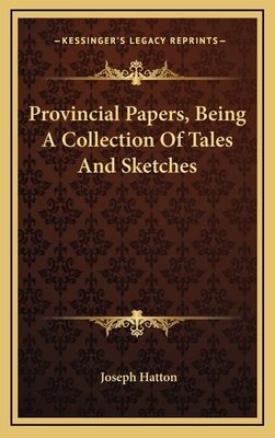Provincial Papers, Being a Collection of Tales ... 1163579521 Book Cover