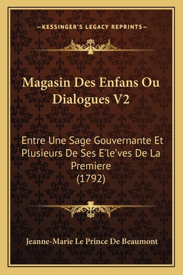 Magasin Des Enfans Ou Dialogues V2: Entre Une S... [French] 1165687909 Book Cover
