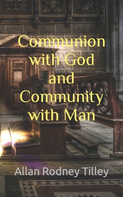 Communion with God and Community with Man B08CP9DN1T Book Cover