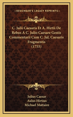 C. Julii Caesaris Et A. Hirtii De Rebus A C. Ju... [Latin] 1165400448 Book Cover