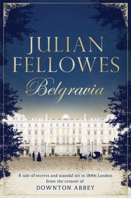 Julian Fellowes's Belgravia: A tale of secrets ... 147460417X Book Cover