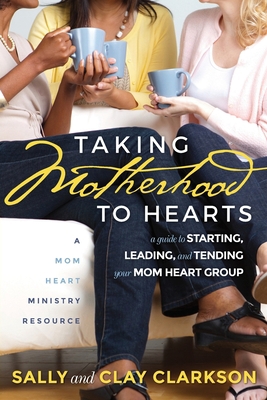 Taking Motherhood to Hearts: A Guide to Startin... 1888692278 Book Cover