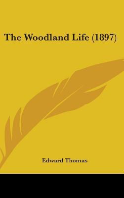 The Woodland Life (1897) 0548979103 Book Cover