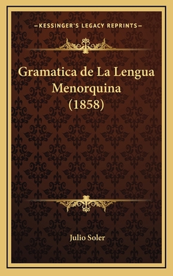 Gramatica de La Lengua Menorquina (1858) [Spanish] 1168516595 Book Cover