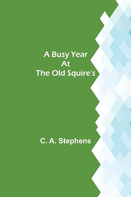 A Busy Year at the Old Squire's 935615323X Book Cover