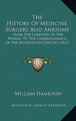 The History Of Medicine, Surgery And Anatomy: F... 116587461X Book Cover