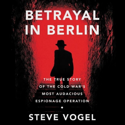 Betrayal in Berlin: The True Story of the Cold ... 1982687428 Book Cover