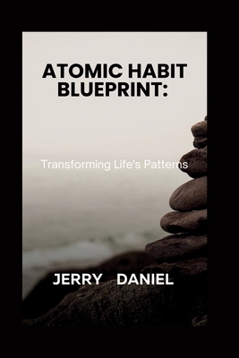 Atomic Habit Blueprint: : Transforming Life's P... [Large Print] B0CRBFLJ9R Book Cover