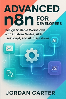 Advanced n8n for Developers: Design Scalable Wo... B0FM7RVSJN Book Cover