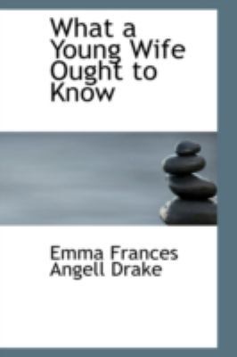 What a Young Wife Ought to Know 0559378742 Book Cover