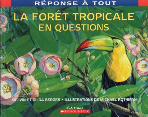 La forêt tropicale en questions [French] 0439941059 Book Cover