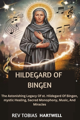 Hildegard of Bingen: The Astonishing Legacy Of ...            Book Cover