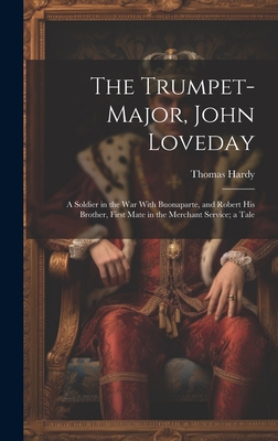 The Trumpet-Major, John Loveday: A Soldier in t... 1020291265 Book Cover