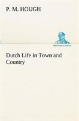 Dutch Life in Town and Country 3849152596 Book Cover