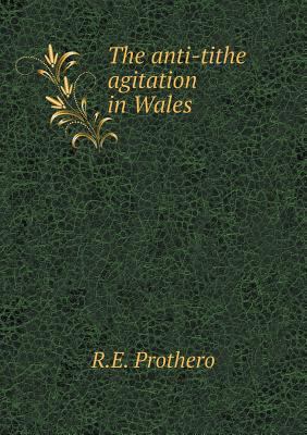 The anti-tithe agitation in Wales 5518723083 Book Cover