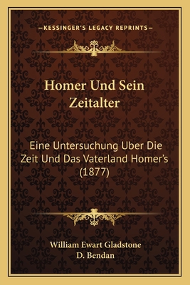 Homer Und Sein Zeitalter: Eine Untersuchung Ube... [German] 1168448549 Book Cover