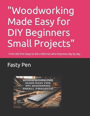 "Woodworking Made Easy for DIY Beginners Small ... B0CSWM2BPF Book Cover