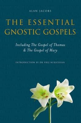 The Essential Gnostic Gospels: Including the Go... 1842931970 Book Cover