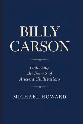 Billy Carson: Unlocking the Secrets of Ancient ... B0DNXNZ2ND Book Cover