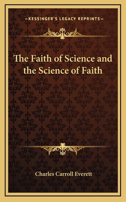 The Faith of Science and the Science of Faith 116865694X Book Cover