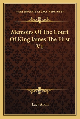 Memoirs Of The Court Of King James The First V1 1162791047 Book Cover