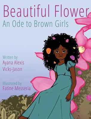 Beautiful Flower: An Ode To Brown Girls [Large Print] B09NZ7ZWWG Book Cover