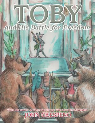 Toby and His Battle for Freedom: From the autho... 1467038458 Book Cover