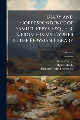 Diary and Correspondence of Samuel Pepys, Esq.,... 1145652085 Book Cover