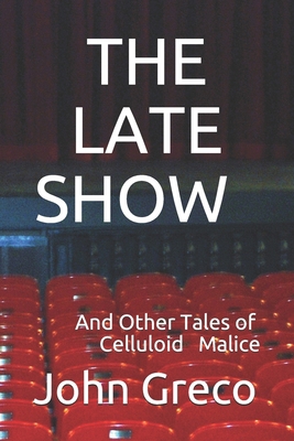 The Late Show: And Other Tales of Celluloid Malice 1661154662 Book Cover