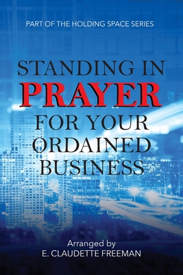 Standing In Prayer For Your Ordained Business -... 1737262177 Book Cover