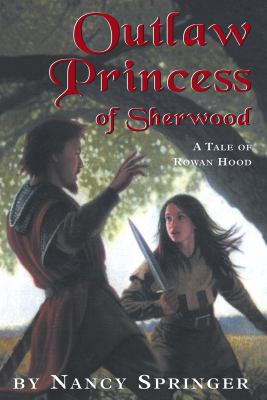 Outlaw Princess of Sherwood: A Tale of Rowan Hood 140256306X Book Cover