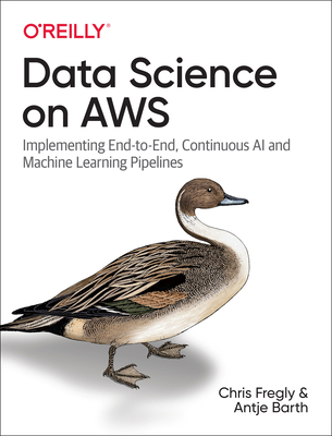 Data Science on AWS: Implementing End-To-End, C... 1492079391 Book Cover