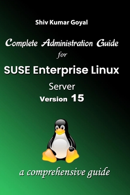 Complete Administration Guide SUSE Linux Enterp... B0BYBQBCDP Book Cover