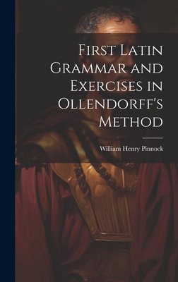 First Latin Grammar and Exercises in Ollendorff... 101962793X Book Cover