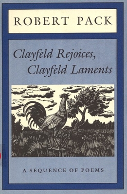 Clayfeld Rejoices, Clayfeld Laments: A Sequence... 0879236957 Book Cover