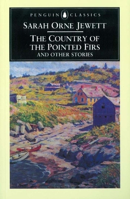 The Country of the Pointed Firs and Othe 0140434763 Book Cover