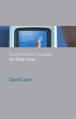 Surveillance Studies: An Overview 0745635911 Book Cover