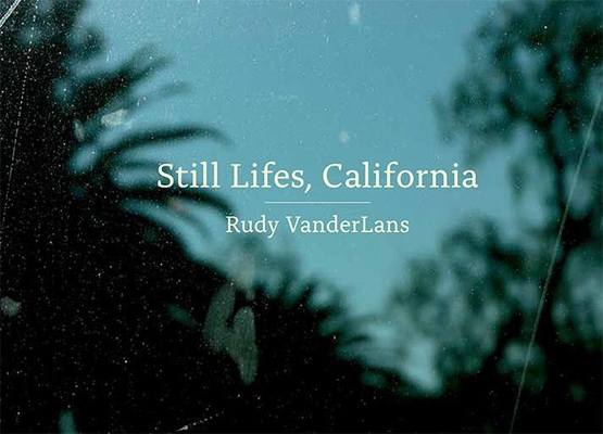 Still Lifes, California 1584236027 Book Cover