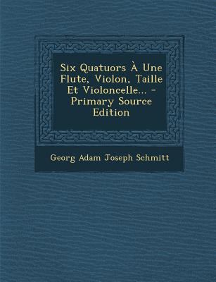 Six Quatuors À Une Flute, Violon, Taille Et Vio... [French] 1295378612 Book Cover