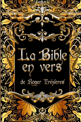 La Bible en vers de Roger Trézières [French] B09TGWXX68 Book Cover