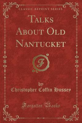 Talks about Old Nantucket (Classic Reprint) 133184228X Book Cover