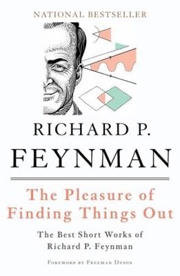 The Pleasure of Finding Things Out: The Best Sh... 0465023959 Book Cover