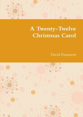 A Twenty-Twelve Christmas Carol 1291149503 Book Cover