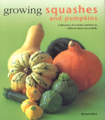 Growing Squashes and Pumpkins 075481226X Book Cover