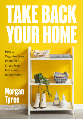Take Back Your Home: How to Organize Every Room... 1684817072 Book Cover