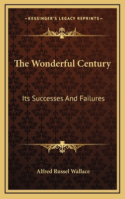 The Wonderful Century: Its Successes And Failures 1163406287 Book Cover