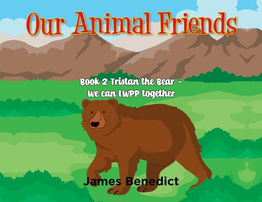 Our Animal Friends: Book 2 Tristan the Bear - W... 1957582545 Book Cover